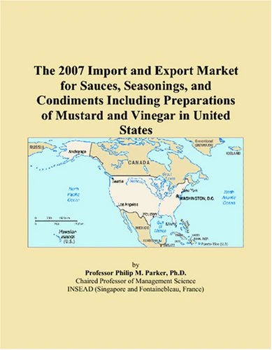 The 2007 Import and Export Market for Sauces, Seasonings, and Condiments Including Preparations of Mustard and Vinegar in United States