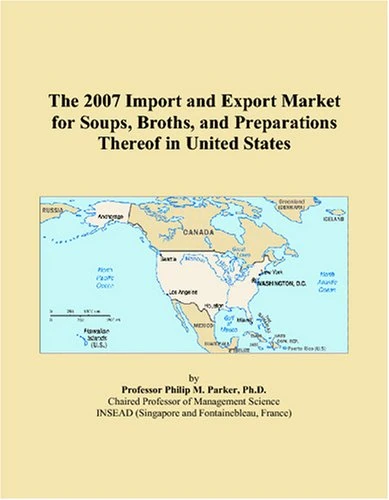 The 2007 Import and Export Market for Soups, Broths, and Preparations Thereof in United States