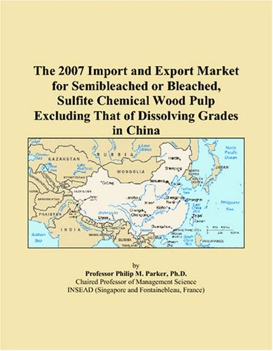 The 2007 Import and Export Market for Semibleached or Bleached, Sulfite Chemical Wood Pulp Excluding That of Dissolving Grades in China