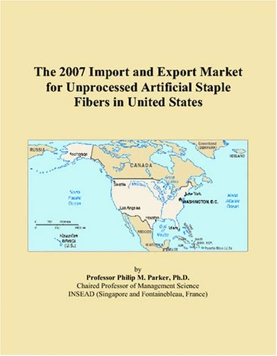 The 2007 Import and Export Market for Unprocessed Artificial Staple Fibers in United States