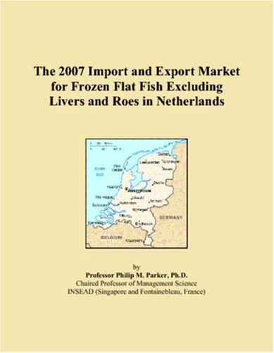 The 2007 Import and Export Market for Frozen Flat Fish Excluding Livers and Roes in Netherlands