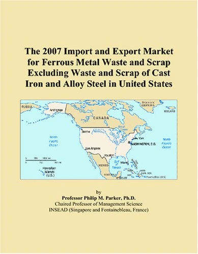 The 2007 Import and Export Market for Ferrous Metal Waste and Scrap Excluding Waste and Scrap of Cast Iron and Alloy Steel in United States