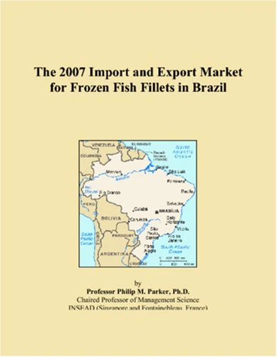 The 2007 Import and Export Market for Frozen Fish Fillets in Brazil