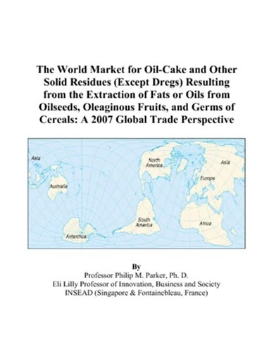 The World Market for Oil-Cake and Other Solid Residues (Except Dregs) Resulting from the Extraction of Fats or Oils from Oilseeds, Oleaginous Fruits, ... of Cereals: A 2007 Global Trade Perspective