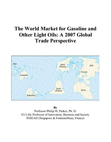 The World Market for Gasoline and Other Light Oils: A 2007 Global Trade Perspective