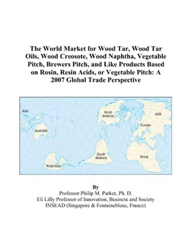 The World Market for Wood Tar, Wood Tar Oils, Wood Creosote, Wood Naphtha, Vegetable Pitch, Brewers Pitch, and Like Products Based on Rosin, Resin ... Pitch: A 2007 Global Trade Perspective