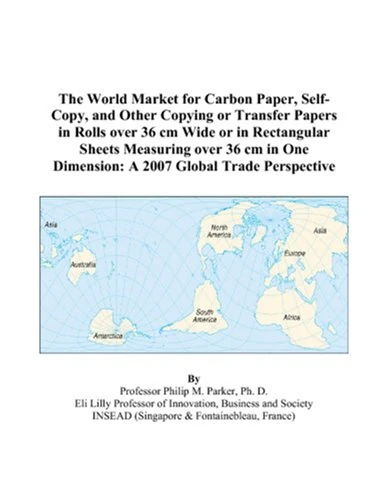 The World Market for Carbon Paper, Self-Copy, and Other Copying or Transfer Papers in Rolls over 36 cm Wide or in Rectangular Sheets Measuring over 36 ... Dimension: A 2007 Global Trade Perspective