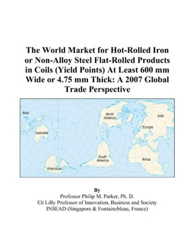 The World Market for Hot-Rolled Iron or Non-Alloy Steel Flat-Rolled Products in Coils (Yield Points) At Least 600 mm Wide or 4.75 mm Thick: A 2007 Global Trade Perspective