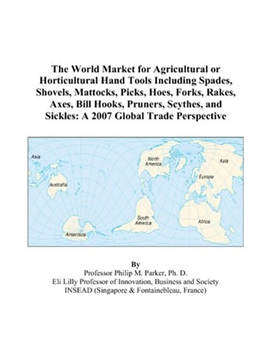 The World Market for Agricultural or Horticultural Hand Tools Including Spades, Shovels, Mattocks, Picks, Hoes, Forks, Rakes, Axes, Bill Hooks, ... and Sickles: A 2007 Global Trade Perspective