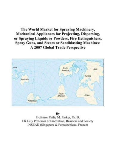 The World Market for Spraying Machinery, Mechanical Appliances for Projecting, Dispersing, or Spraying Liquids or Powders, Fire Extinguishers, Spray ... Machines: A 2007 Global Trade Perspective
