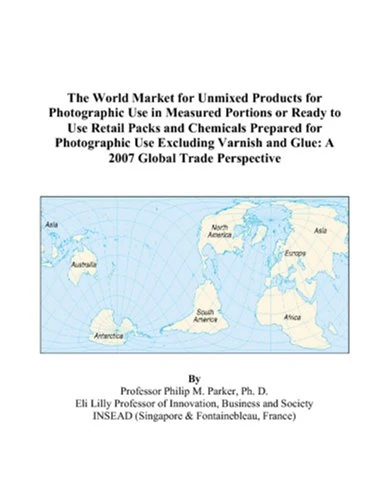 The World Market for Unmixed Products for Photographic Use in Measured Portions or Ready to Use Retail Packs and Chemicals Prepared for Photographic ... and Glue: A 2007 Global Trade Perspective