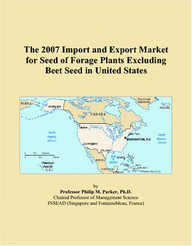 The 2007 Import and Export Market for Seed of Forage Plants Excluding Beet Seed in United States