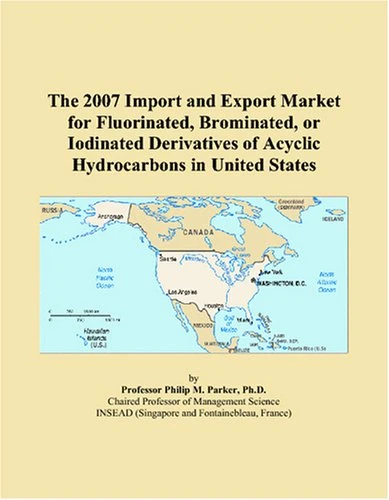 The 2007 Import and Export Market for Fluorinated, Brominated, or Iodinated Derivatives of Acyclic Hydrocarbons in United States