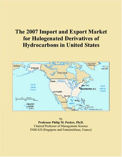 The 2007 Import and Export Market for Halogenated Derivatives of Hydrocarbons in United States
