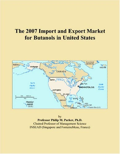 The 2007 Import and Export Market for Butanols in United States