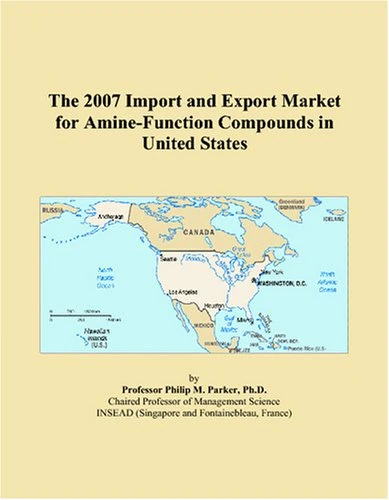 The 2007 Import and Export Market for Amine-Function Compounds in United States
