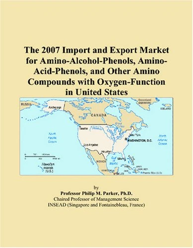 The 2007 Import and Export Market for Amino-Alcohol-Phenols, Amino-Acid-Phenols, and Other Amino Compounds with Oxygen-Function in United States