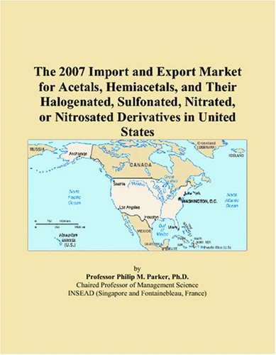 The 2007 Import and Export Market for Acetals, Hemiacetals, and Their Halogenated, Sulfonated, Nitrated, or Nitrosated Derivatives in United States