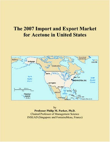 The 2007 Import and Export Market for Acetone in United States
