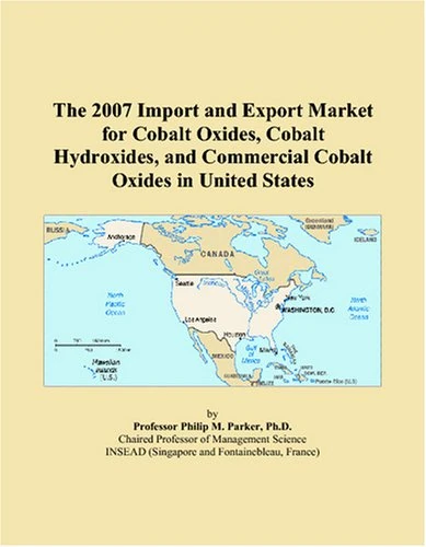 The 2007 Import and Export Market for Cobalt Oxides, Cobalt Hydroxides, and Commercial Cobalt Oxides in United States