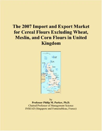 The 2007 Import and Export Market for Cereal Flours Excluding Wheat, Meslin, and Corn Flours in United Kingdom