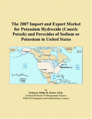 The 2007 Import and Export Market for Potassium Hydroxide (Caustic Potash) and Peroxides of Sodium or Potassium in United States