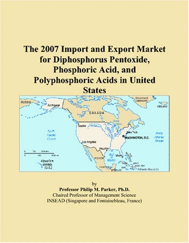 The 2007 Import and Export Market for Diphosphorus Pentoxide, Phosphoric Acid, and Polyphosphoric Acids in United States