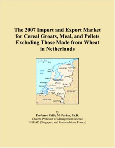 The 2007 Import and Export Market for Cereal Groats, Meal, and Pellets Excluding Those Made from Wheat in Netherlands