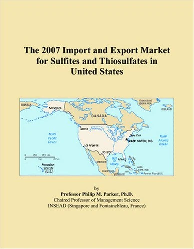 The 2007 Import and Export Market for Sulfites and Thiosulfates in United States