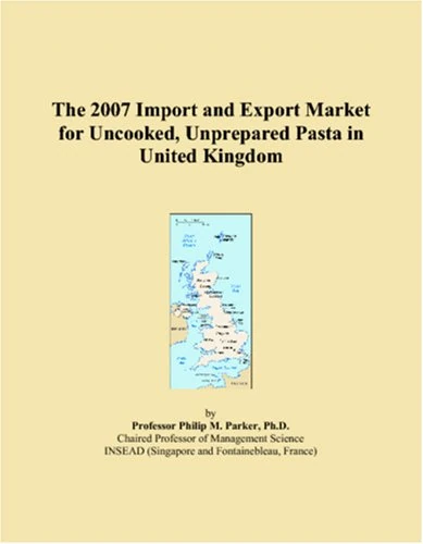 The 2007 Import and Export Market for Uncooked, Unprepared Pasta in United Kingdom
