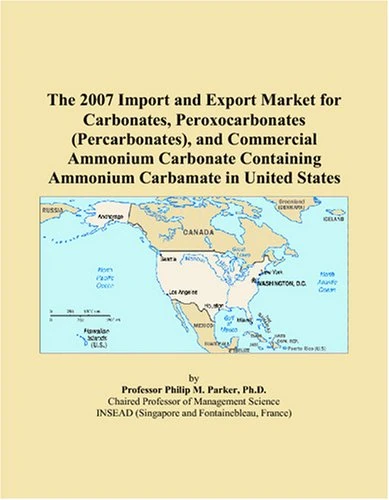 The 2007 Import and Export Market for Carbonates, Peroxocarbonates (Percarbonates), and Commercial Ammonium Carbonate Containing Ammonium Carbamate in United States