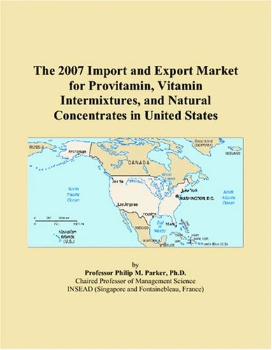The 2007 Import and Export Market for Provitamin, Vitamin Intermixtures, and Natural Concentrates in United States