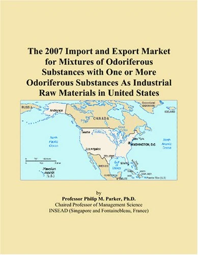 The 2007 Import and Export Market for Mixtures of Odoriferous Substances with One or More Odoriferous Substances As Industrial Raw Materials in United States
