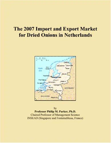 The 2007 Import and Export Market for Dried Onions in Netherlands