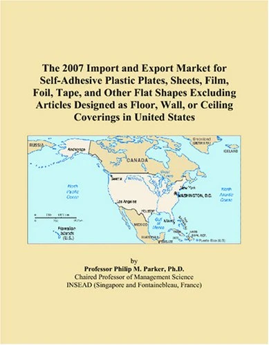 The 2007 Import and Export Market for Self-Adhesive Plastic Plates, Sheets, Film, Foil, Tape, and Other Flat Shapes Excluding Articles Designed as Floor, Wall, or Ceiling Coverings in United States