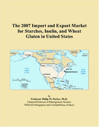 The 2007 Import and Export Market for Starches, Inulin, and Wheat Gluten in United States
