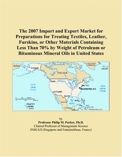 The 2007 Import and Export Market for Preparations for Treating Textiles, Leather, Furskins, or Other Materials Containing Less Than 70% by Weight of ... or Bituminous Mineral Oils in United States