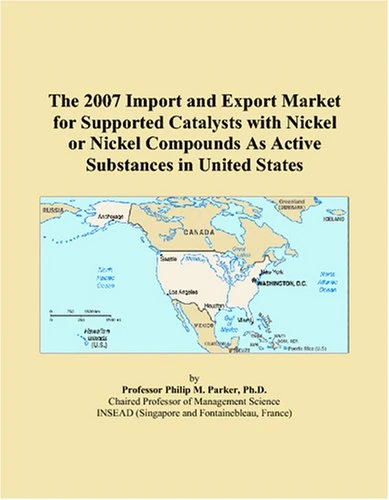 The 2007 Import and Export Market for Supported Catalysts with Nickel or Nickel Compounds As Active Substances in United States