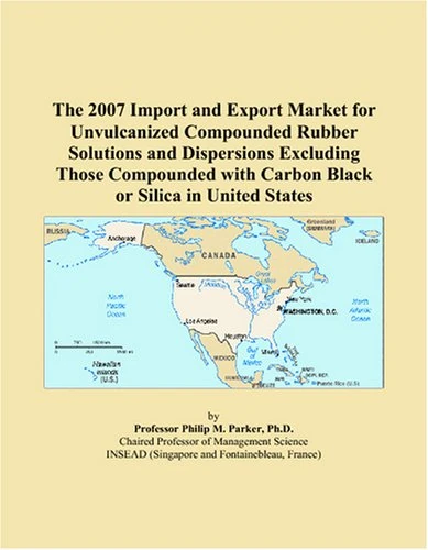 The 2007 Import and Export Market for Unvulcanized Compounded Rubber Solutions and Dispersions Excluding Those Compounded with Carbon Black or Silica in United States