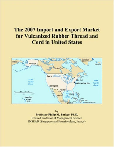 The 2007 Import and Export Market for Vulcanized Rubber Thread and Cord in United States
