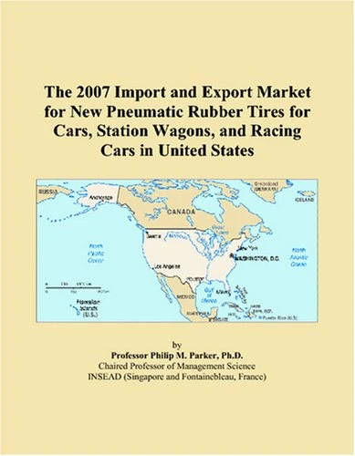 The 2007 Import and Export Market for New Pneumatic Rubber Tires for Cars, Station Wagons, and Racing Cars in United States