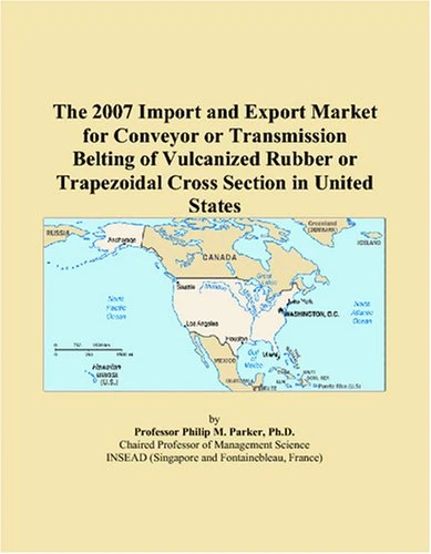 The 2007 Import and Export Market for Conveyor or Transmission Belting of Vulcanized Rubber or Trapezoidal Cross Section in United States