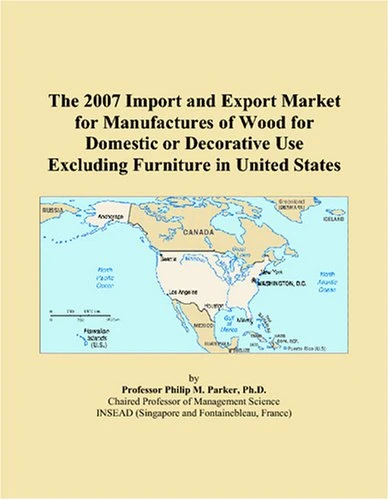 The 2007 Import and Export Market for Manufactures of Wood for Domestic or Decorative Use Excluding Furniture in United States