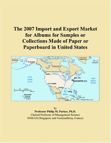 The 2007 Import and Export Market for Albums for Samples or Collections Made of Paper or Paperboard in United States