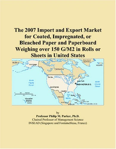 The 2007 Import and Export Market for Coated, Impregnated, or Bleached Paper and Paperboard Weighing over 150 G/M2 in Rolls or Sheets in United States