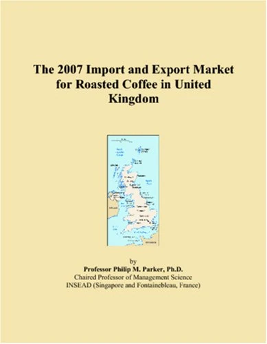 The 2007 Import and Export Market for Roasted Coffee in United Kingdom