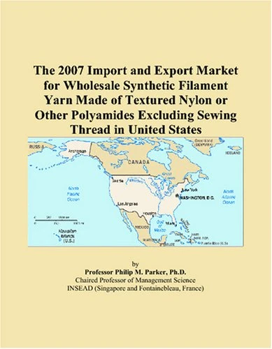 The 2007 Import and Export Market for Wholesale Synthetic Filament Yarn Made of Textured Nylon or Other Polyamides Excluding Sewing Thread in United States