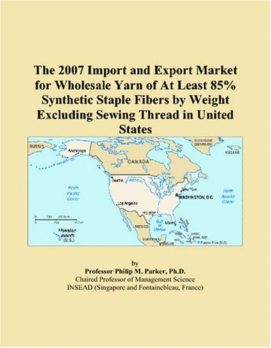 The 2007 Import and Export Market for Wholesale Yarn of At Least 85% Synthetic Staple Fibers by Weight Excluding Sewing Thread in United States