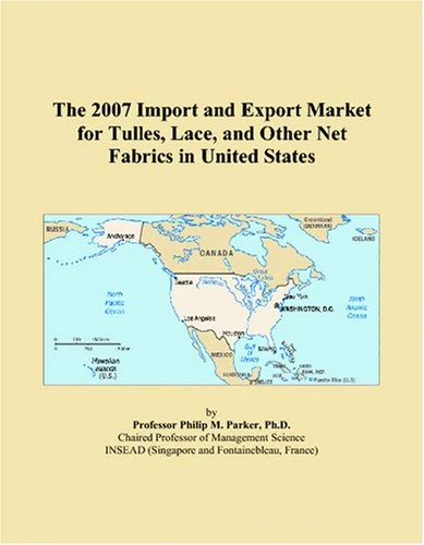 The 2007 Import and Export Market for Tulles, Lace, and Other Net Fabrics in United States