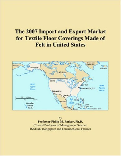 The 2007 Import and Export Market for Textile Floor Coverings Made of Felt in United States